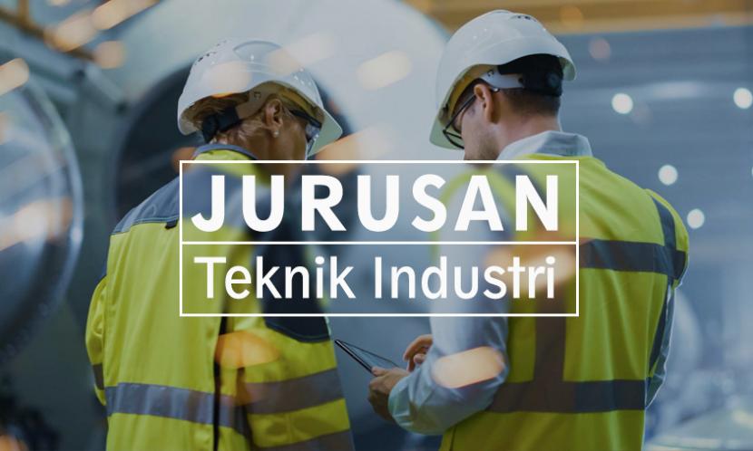 10 Prospek Kerja Teknik Industri Paling Menjanjikan dan Gajinya